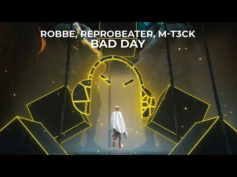 Robbe, Reprobeater, M-T3CK - Bad Day (ft. Acho)