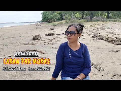 Jawaban LARAN PAR MORAS || Cipt Anzlech Berech || Thilde Tahuk (cover)