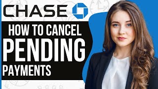 How To Cancel A Pending Payment - Chase Bank 2023