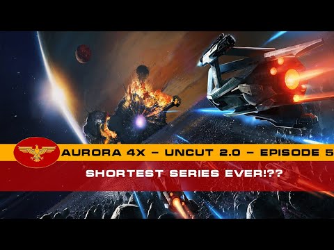 Let's Play Aurora 4x C# - Uncut 2.0  - Episode 5 - Shortest Series Ever!??