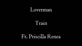 Loverman-Train (ft. Priscilla Renea)