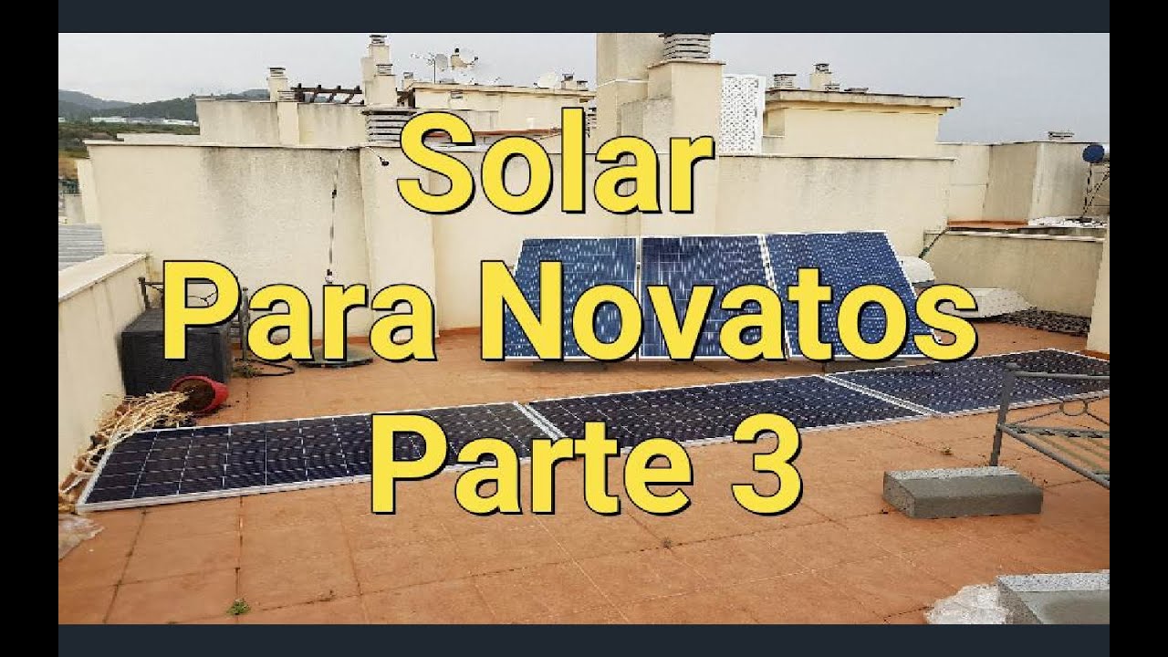 Solar para Novatos Parte 3/3