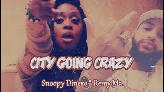 City Going Crazy Lyrics ~ Snoopy Dinero Ft. Remy Ma