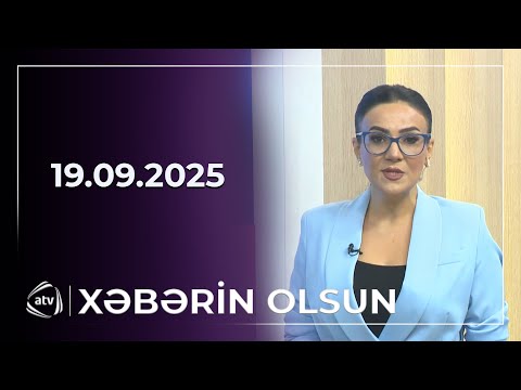 Xəbərin Olsun / 19.09.2025
