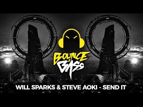Will Sparks & Steve Aoki - Send It