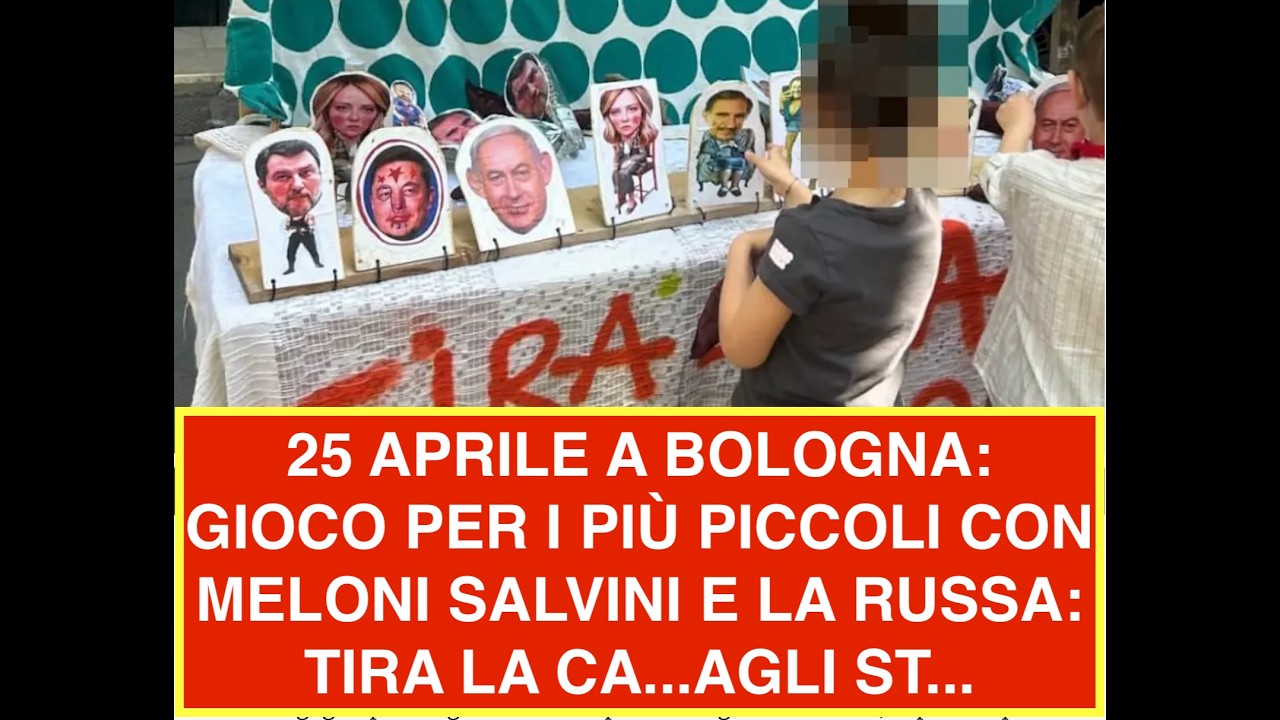 25 APRILE A BOLOGNA: GIOCO PER I PIÙ PICCOLI CON MELONI SALVINI E LA RUSSA: TIRA LA CA...AGLI ST...