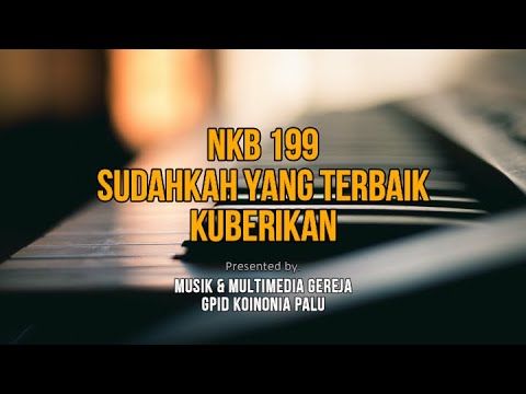 NKB. 199 – SUDAHKAH YANG TERBAIK ‘KU BERIKAN