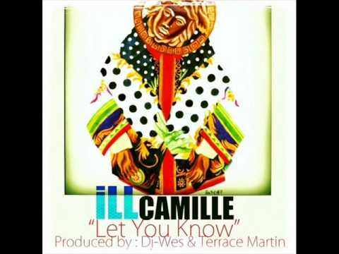 iLL Camille "Let you know" Produced by: Dj-Wes & Terrace Martin