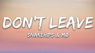 Snakehips &amp; MØ - Don&#39;t Leave (Lyrics)