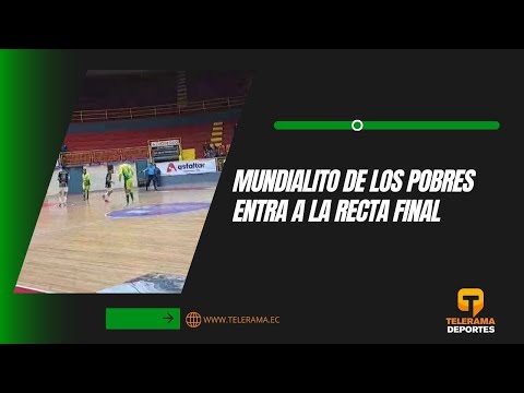 Mundialito de los pobres entra a la recta final
