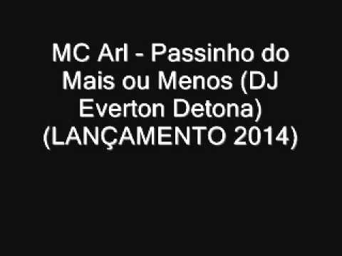 MC Arl - Passinho do Mais ou Menos (DJ Everton Detona) (Lançamento 2014)