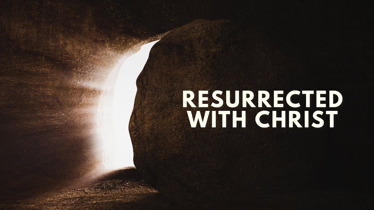 Resurrected With Christ - Jake Ragsdale