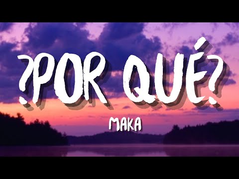 Maka - ¿Por Qué? (Letra/Lyrics)