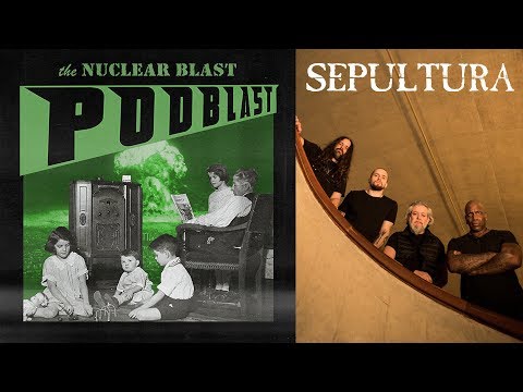 NUCLEAR BLAST PODBLAST - Episode 9: Sepultura, In Flames, Arrival Of Autumn (OFFICIAL NB PODCAST)