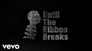 Until The Ribbon Breaks - 2025 (Lyric Video)