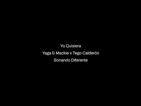 Yo Quisiera - Yaga & Mackie x Tego Calderón | Sonando Diferente