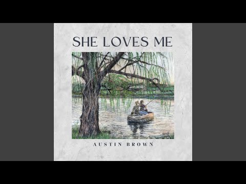 She Loves Me - Austin Brown