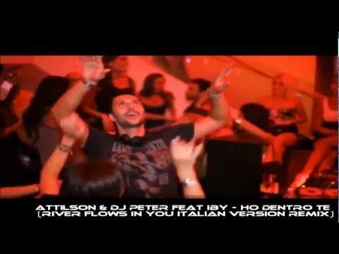 Attilson & Dj Peter feat Iby - Ho Dentro Te (River Flows In You Italian Version Remix)