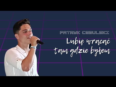 Lubię wracać tam gdzie byłem (cover) - Patryk Cebulski