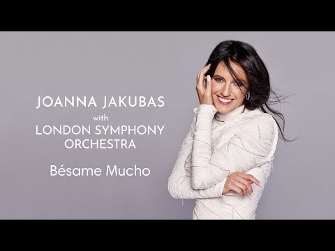Bésame Mucho – Joanna Jakubas ft. London Symphony Orchestra  (Official Lyric Video)