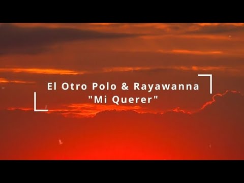 Mi Querer - El Otro Polo & Rayawana.
