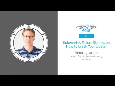Kubernetes Failure Stories, or: How to Crash Your Cluster - Henning Jacobs