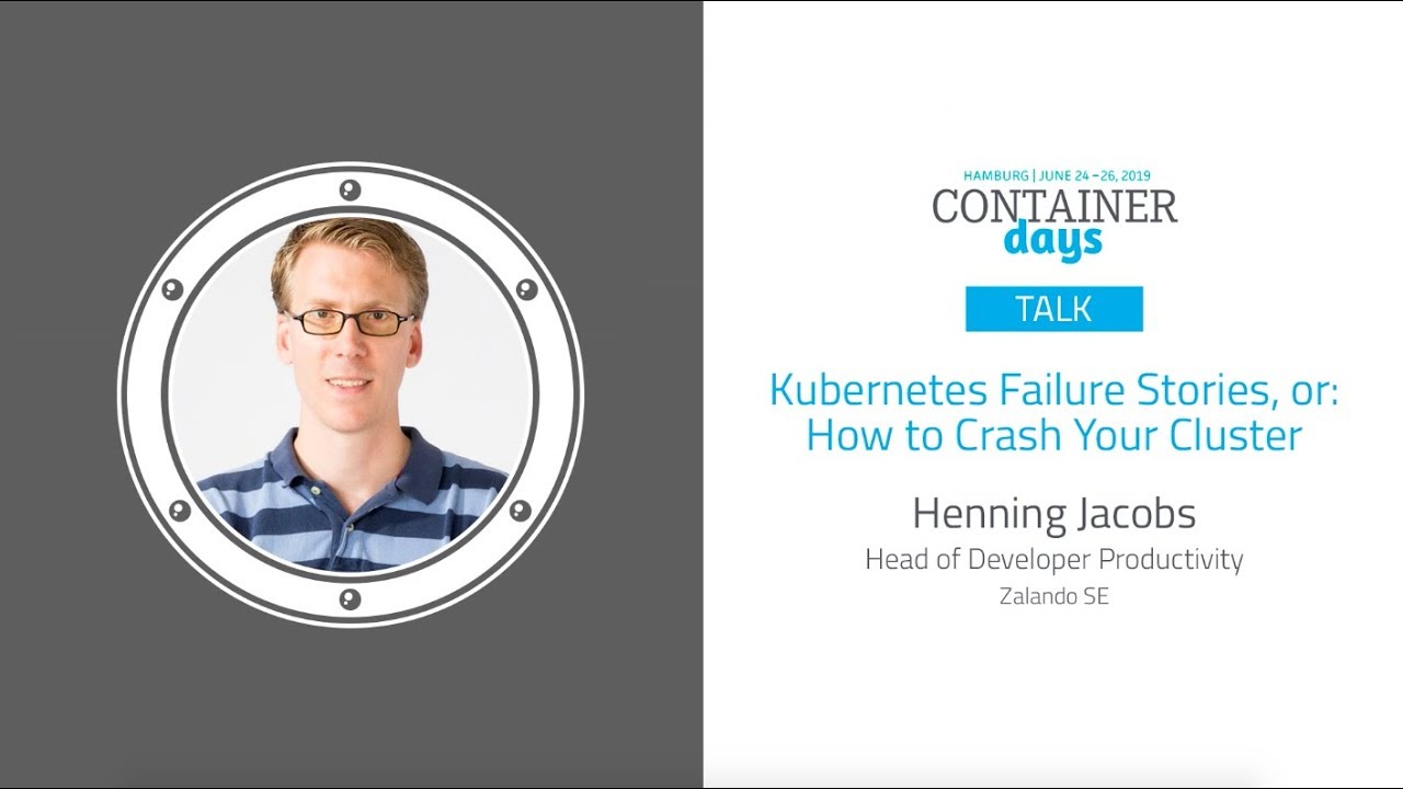 Kubernetes Failure Stories, or: How to Crash Your Cluster - Henning Jacobs