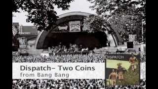 Dispatch - Two Coins