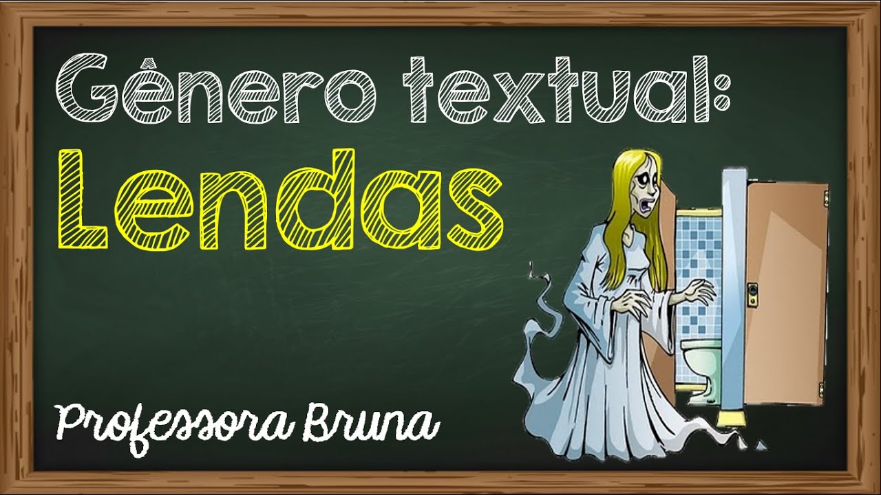 Gênero Textual: Lenda/A loira do banheiro.