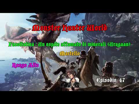 Monster Hunter World  Ep 47  Facoltativa : Un ospite affamato di minerali (Uragaan)