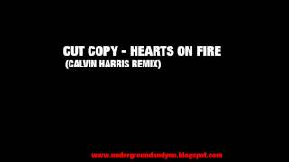 Cut Copy - Hearts on Fire (Calvin Harris Remix) [High Quality/HD]
