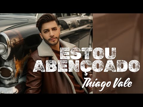 Thiago Vale Estou Abençoado