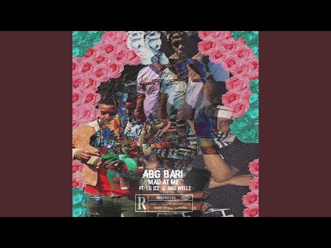 Mad at Me (feat. Lg Izz & Abg Wellz)