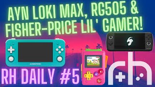 Loki Max PCB Reveal, RG505 Date & Fisher-Price Lil' Gamer | RH Daily #5