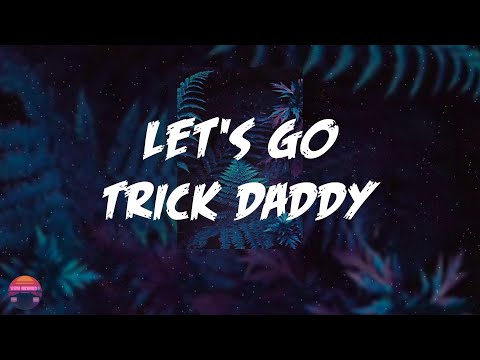 Trick Daddy - Let's Go (feat. Big D & Twista) (Lyrics Video)