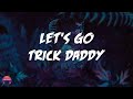 Trick Daddy - Let's Go (feat. Big D & Twista) (Lyrics Video)
