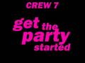 Crew 7 - Get the party started 
