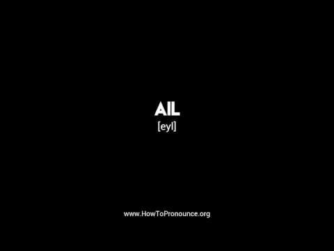 How to Pronounce "ail"