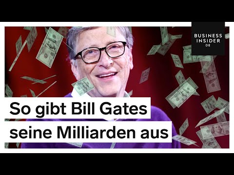 So verdient Bill Gates seine Milliarden - doch wofür gibt er sein Vermögen aus?