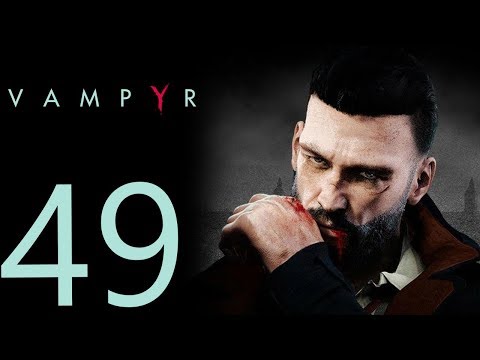 Vampyr playthrough pt49 - One Crazy Boss Fight! Is This Dark Souls?!