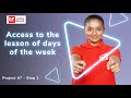Project 47 Step 1 Access To The Day Of The Week Lesson