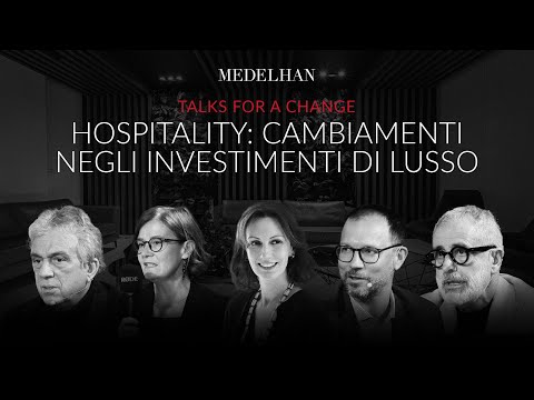 Hospitalidade: Cambiamenti negli Investimenti di Lusso - Medelhan Talks