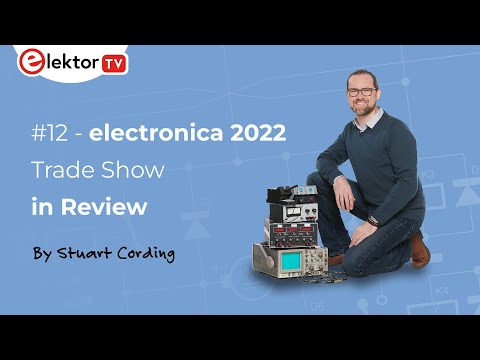 Elektor Engineering Insights #12 - Electronica 2022 Review