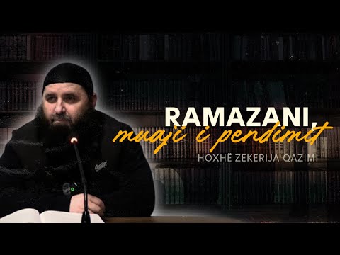 Ramazani, muaji i pendimit. - Hoxhë Zekerija Qazimi