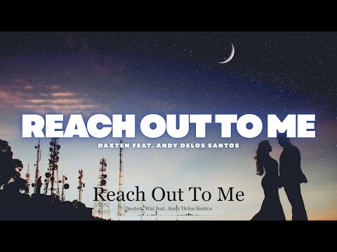 Reach Out To Me - Daxten feat. Andy Delos Santos
