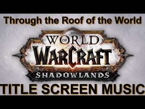 Shadowlands Login Screen Music | Through the Roof of the World