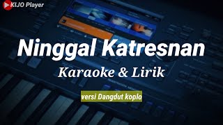 Download lagu NINGGAL KATRESNAN || Karaoke & lirik || versi dangdut koplo mp3 Download lagu NINGGAL KATRESNAN || Karaoke & lirik || versi dangdut koplo mp3