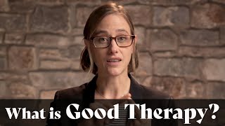What is Good Therapy?