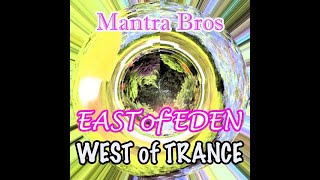 Music video thumbnail preview for Mantra Bros - East of Eden, West of Trance by East of Eden