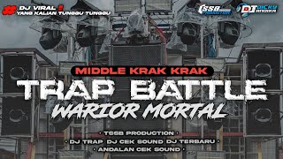 Download lagu DJ TRAP BATTLE WARRIOR MORTAL - STYLE MIDDLE KRAK KRAK - BY TSSB PRODUCTION  mp3